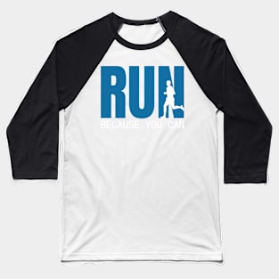 Run because you can design Baseball T-Shirt